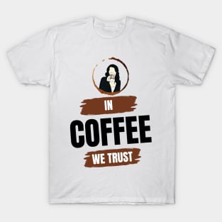 In Coffee We Trust II T-Shirt